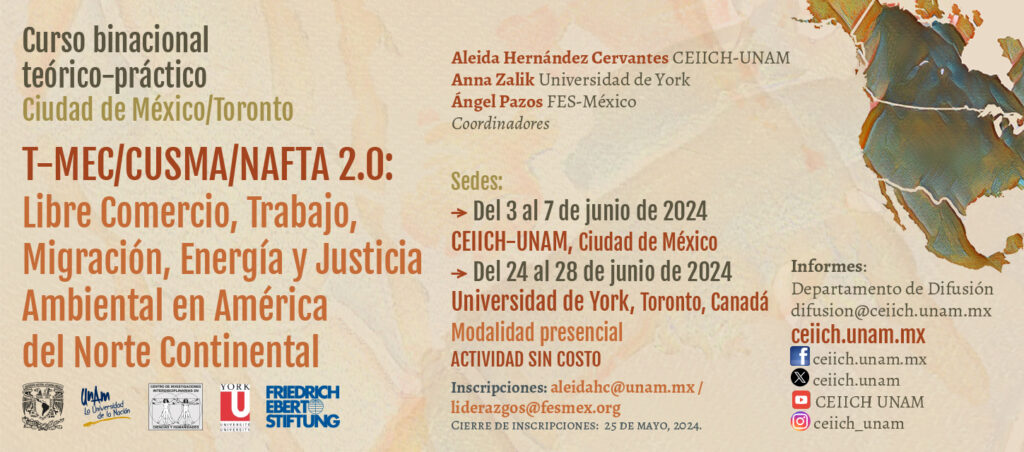 Curso binacional teórico-práctico Ciudad de México/Toronto T-MEC/CUSMA/NAFTA 2.0: libre comercio, trabajo, migración, energía, y justicia ambiental en América del Norte Continental.