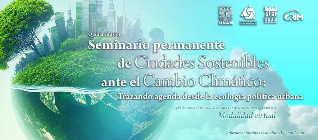 Seminario permanente de Ciudades Sostenibles ante el Cambio Climático: trazando agenda desde la ecología política urbana.
